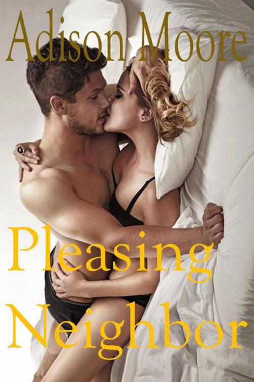 Cover of the book Pleasing Neighbor by Adison Moore, Grand Publishing