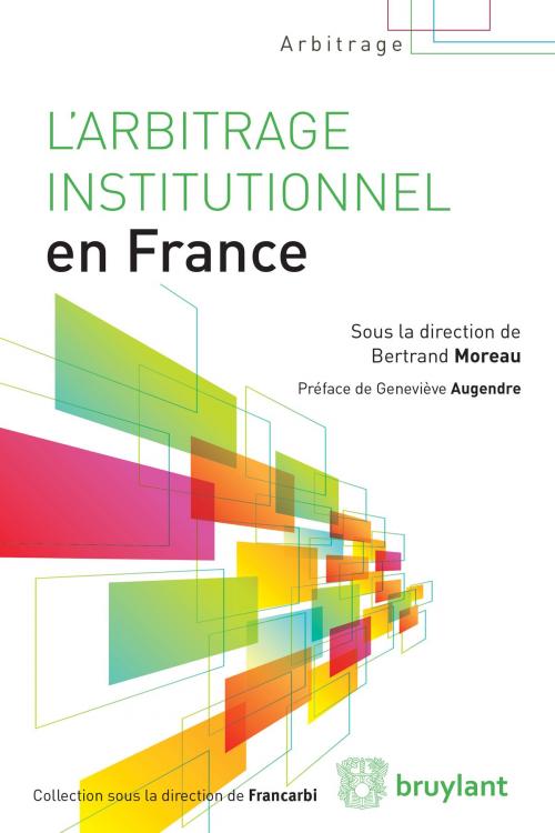Cover of the book L'arbitrage institutionnel en France by Geneviève Augendre, Bruylant