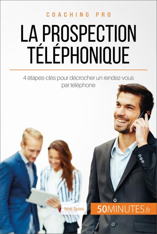 Cover of the book La prospection téléphonique by Noé Spies, 50Minutes.fr, 50Minutes.fr
