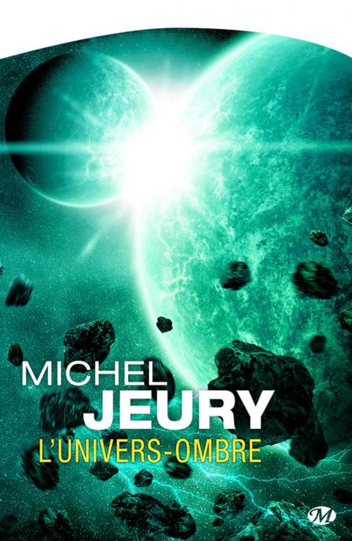 Cover of the book L'Univers-ombre by Michel Jeury, Bragelonne