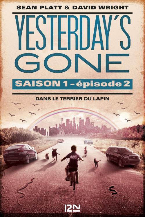 Cover of the book Yesterday's gone - saison 1 - épisode 2 : Dans le terrier du lapin by Sean PLATT, David WRIGHT, Univers Poche