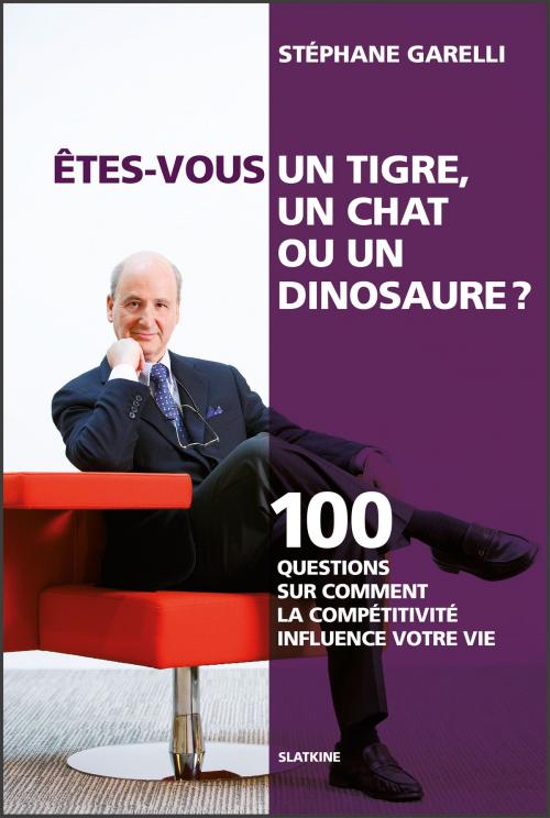 Cover of the book Êtes-vous un tigre, un chat ou un dinosaure ? by Stéphane Garelli, Éditions Slatkine