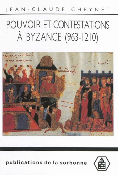 Cover of the book Pouvoir et contestations à Byzance (963-1210) by Jean-Claude Cheynet, Éditions de la Sorbonne