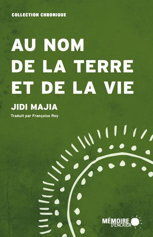 Cover of the book Au nom de la terre et de la vie by Jidi Majia, Mémoire d'encrier