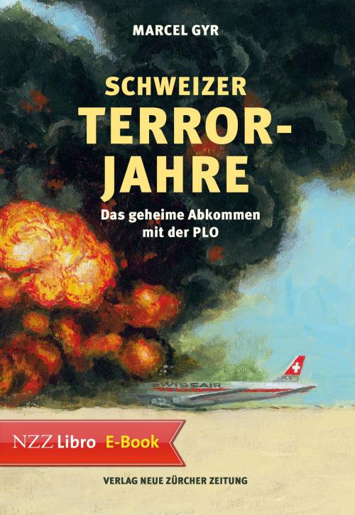 Cover of the book Schweizer Terrorjahre by Marcel Gyr, Neue Zürcher Zeitung NZZ Libro