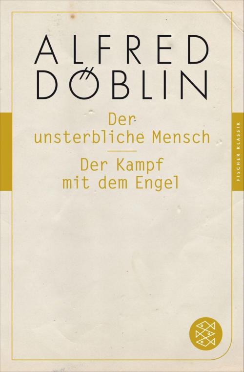 Cover of the book Der unsterbliche Mensch / Der Kampf mit dem Engel by Alfred Döblin, Prof. Dr. Hans Joas, FISCHER E-Books