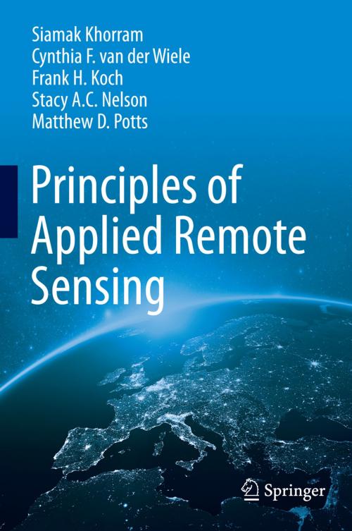 Cover of the book Principles of Applied Remote Sensing by Siamak Khorram, Cynthia F. van der Wiele, Frank H. Koch, Stacy A. C. Nelson, Matthew D. Potts, Springer International Publishing