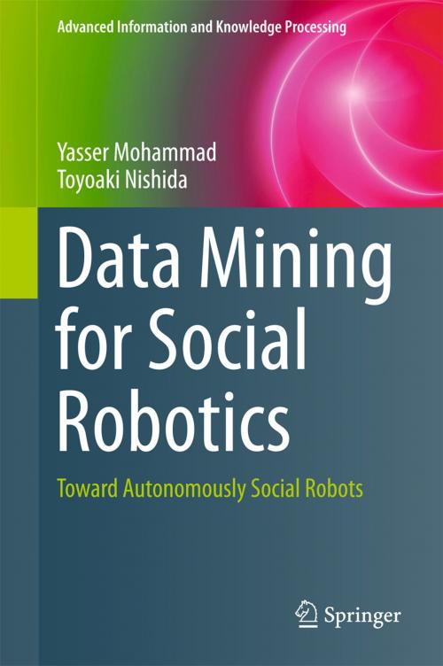 Cover of the book Data Mining for Social Robotics by Yasser Mohammad, Toyoaki Nishida, Springer International Publishing