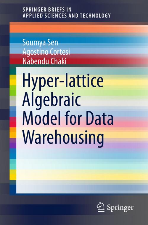 Cover of the book Hyper-lattice Algebraic Model for Data Warehousing by Soumya Sen, Agostino Cortesi, Nabendu Chaki, Springer International Publishing