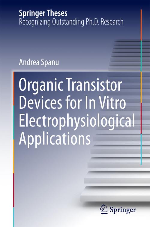 Cover of the book Organic Transistor Devices for In Vitro Electrophysiological Applications by Andrea Spanu, Springer International Publishing