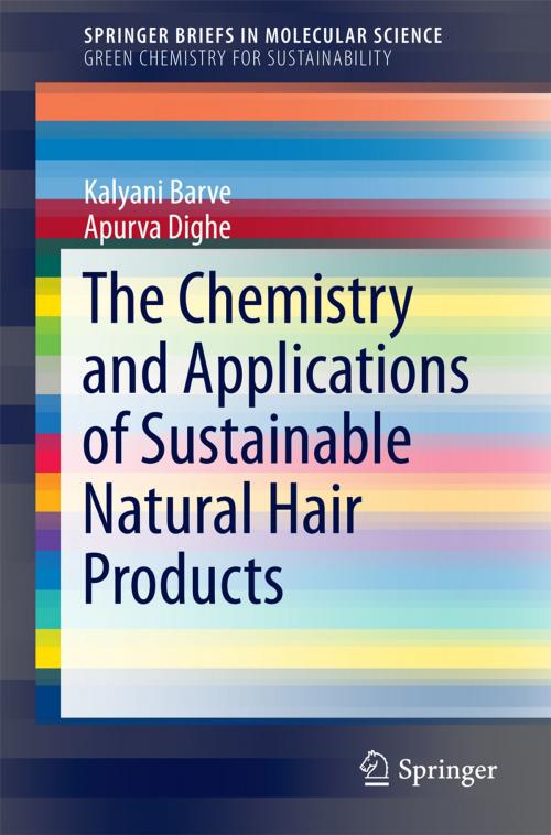 Cover of the book The Chemistry and Applications of Sustainable Natural Hair Products by Apurva Dighe, Kalyani Barve, Springer International Publishing