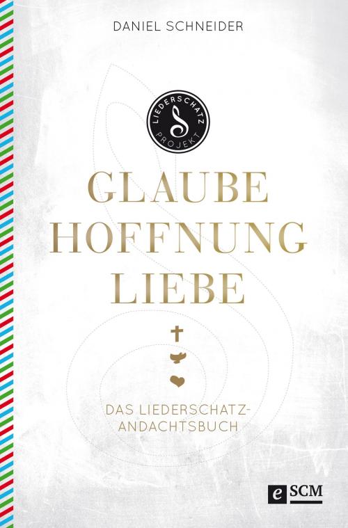 Cover of the book Glaube, Hoffnung, Liebe by Daniel Schneider, SCM R.Brockhaus