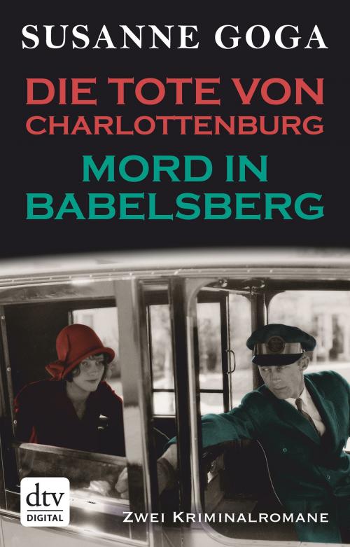 Cover of the book Die Tote von Charlottenburg - Mord in Babelsberg by Susanne Goga, dtv Verlagsgesellschaft mbH & Co. KG