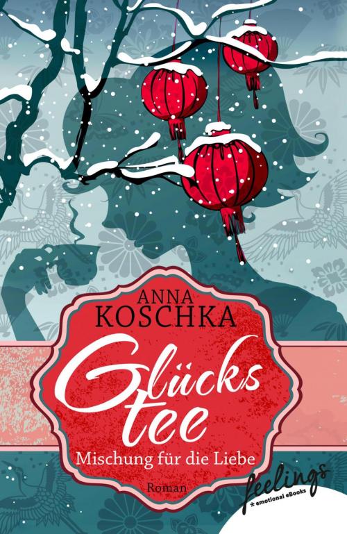 Cover of the book Glückstee - Mischung für die Liebe by Anna Koschka, Feelings