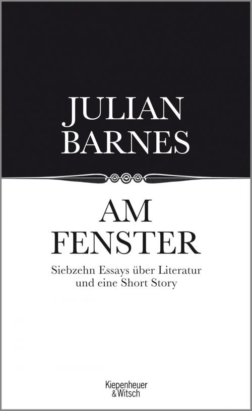 Cover of the book Am Fenster by Julian Barnes, Kiepenheuer & Witsch eBook