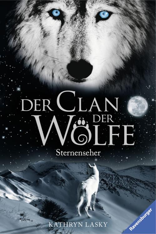 Cover of the book Der Clan der Wölfe 6: Sternenseher by Kathryn Lasky, Ravensburger Buchverlag