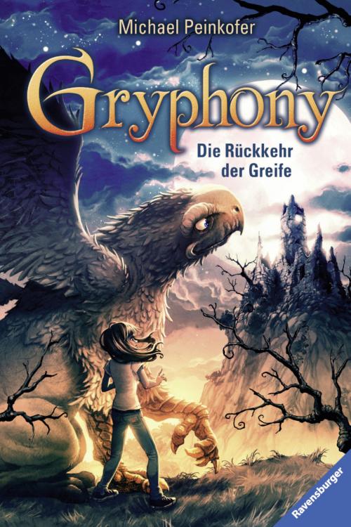 Cover of the book Gryphony 3: Die Rückkehr der Greife by Michael Peinkofer, Ravensburger Buchverlag