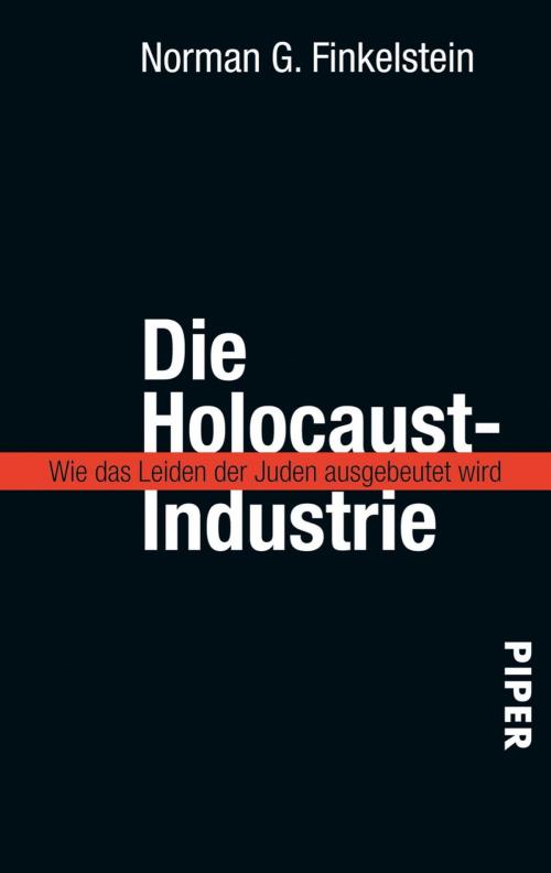 Cover of the book Die Holocaust-Industrie by Norman G. Finkelstein, Piper ebooks