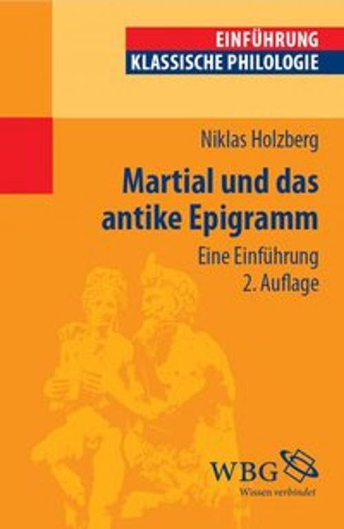Cover of the book Martial und das antike Epigramm by Niklas Holzberg, wbg Academic