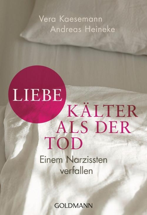 Cover of the book Liebe - kälter als der Tod by Vera Kaesemann, Andreas Heineke, Goldmann Verlag