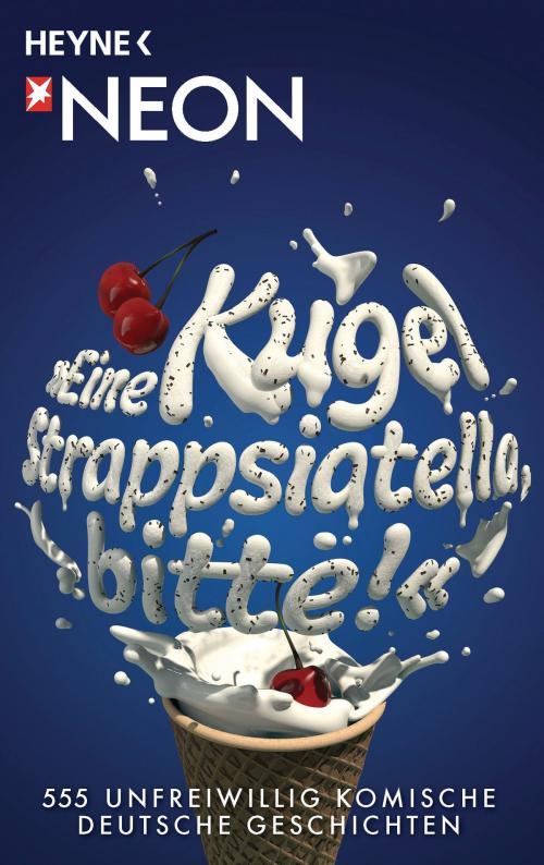 Cover of the book Eine Kugel Strappsiatella, bitte! by , Heyne Verlag