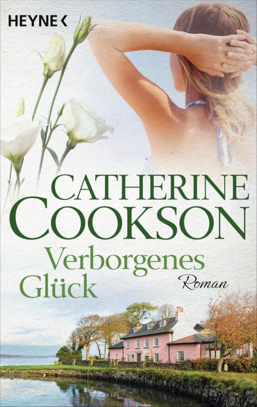 Cover of the book Verborgenes Glück by Catherine Cookson, Verlagsbüro Oliver Neumann, Heyne Verlag