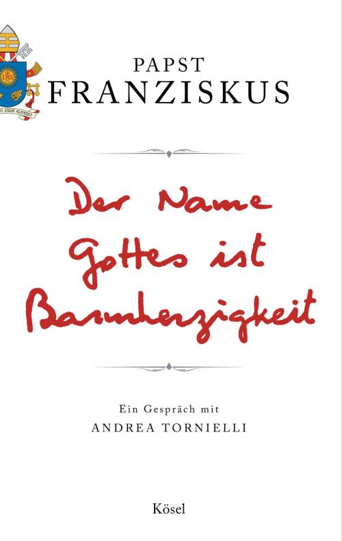 Cover of the book Der Name Gottes ist Barmherzigkeit by Papst Franziskus, Kösel-Verlag