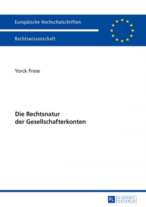 Cover of the book Die Rechtsnatur der Gesellschafterkonten by Yorck Frese, Peter Lang
