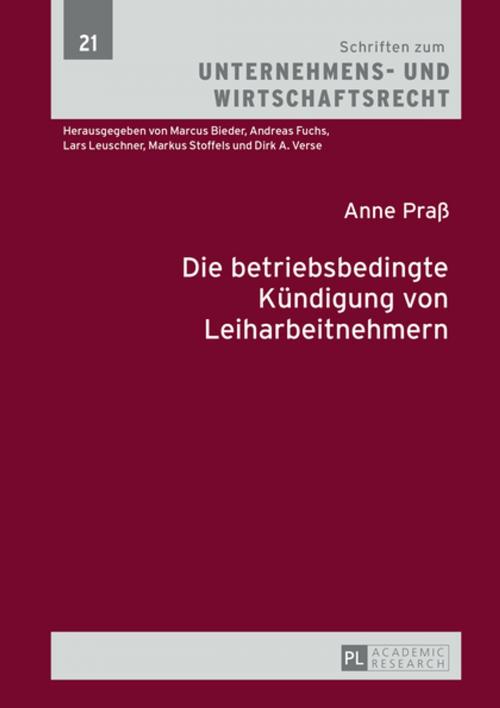 Cover of the book Die betriebsbedingte Kuendigung von Leiharbeitnehmern by Anne Praß, Peter Lang