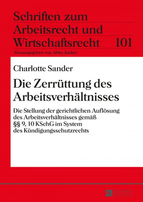 Cover of the book Die Zerruettung des Arbeitsverhaeltnisses by Charlotte Sander, Peter Lang