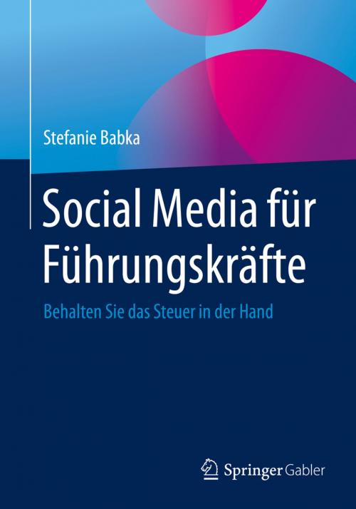 Cover of the book Social Media für Führungskräfte by Stefanie Babka, Springer Fachmedien Wiesbaden