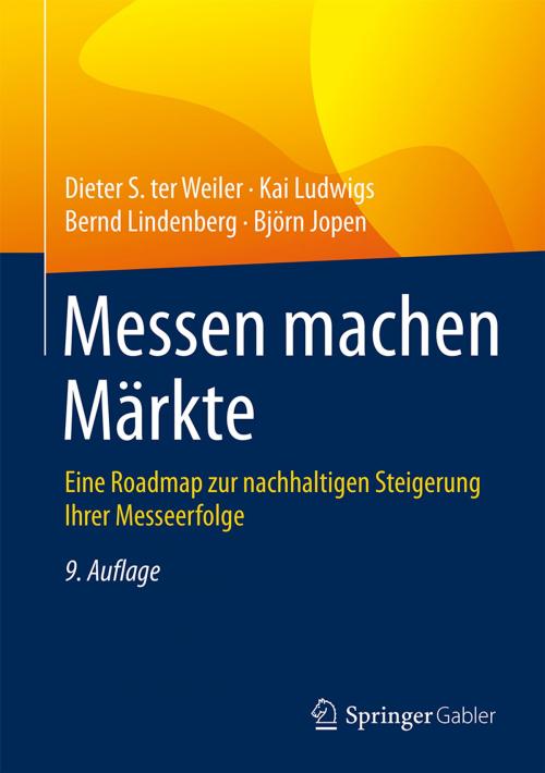 Cover of the book Messen machen Märkte by Dieter S. Weiler, Kai Ludwigs, Bernd Lindenberg, Björn Jopen, Springer Fachmedien Wiesbaden