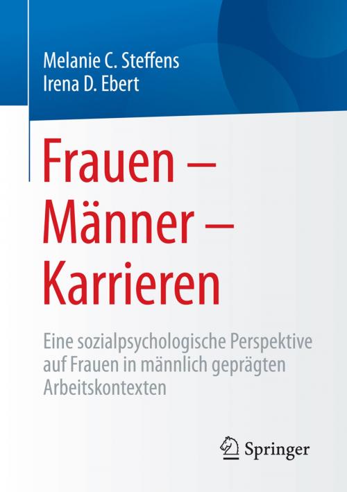 Cover of the book Frauen – Männer – Karrieren by Irena D. Ebert, Melanie Steffens, Springer Fachmedien Wiesbaden