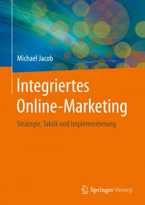 Cover of the book Integriertes Online-Marketing by Michael Jacob, Springer Fachmedien Wiesbaden