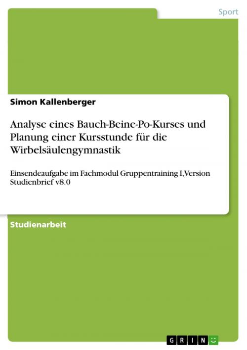 Cover of the book Analyse eines Bauch-Beine-Po-Kurses und Planung einer Kursstunde für die Wirbelsäulengymnastik by Simon Kallenberger, GRIN Verlag