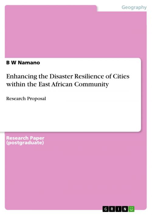 Cover of the book Enhancing the Disaster Resilience of Cities within the East African Community by B W Namano, GRIN Publishing