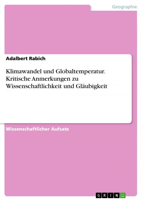 Cover of the book Klimawandel und Globaltemperatur. Kritische Anmerkungen zu Wissenschaftlichkeit und Gläubigkeit by Adalbert Rabich, GRIN Verlag