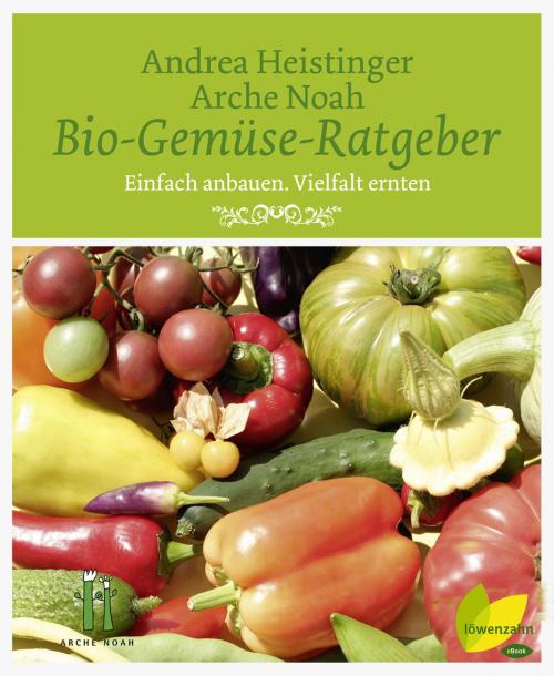 Cover of the book Bio-Gemüse-Ratgeber by Andrea Heistinger, Verein Arche Noah, Löwenzahn Verlag