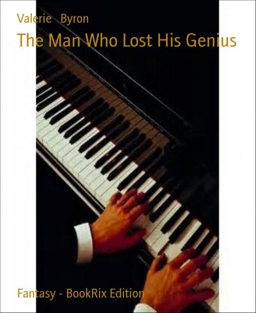 Cover of the book The Man Who Lost His Genius by Valerie Byron, BookRix