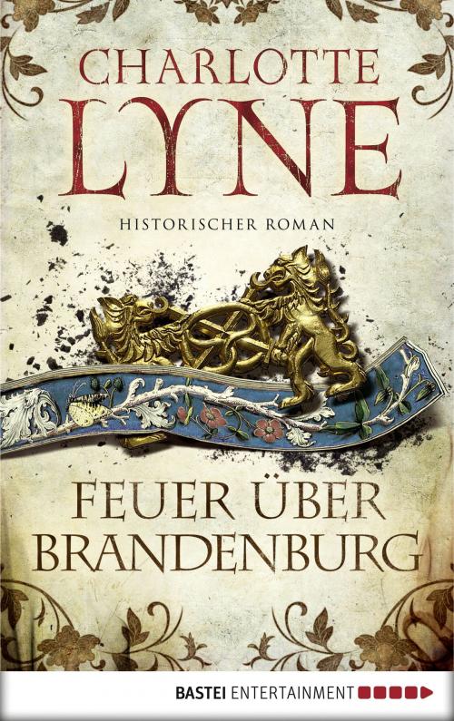 Cover of the book Feuer über Brandenburg by Charlotte Lyne, Bastei Entertainment