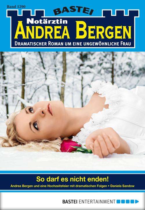 Cover of the book Notärztin Andrea Bergen - Folge 1290 by Daniela Sandow, Bastei Entertainment