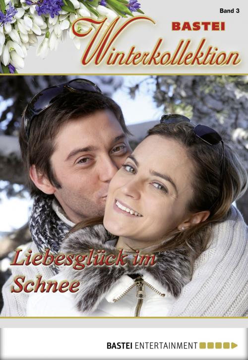 Cover of the book Liebesglück im Schnee by Verena Kufsteiner, Sibylle Simon, Andreas Kufsteiner, Mara Merlin, Bastei Entertainment