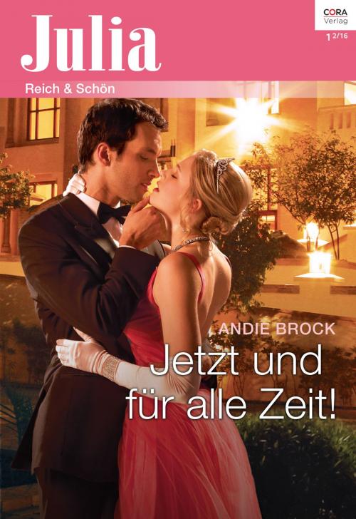 Cover of the book Jetzt und für alle Zeit! by Andie Brock, CORA Verlag