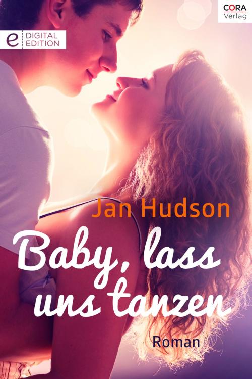 Cover of the book Baby, lass uns tanzen by Jan Hudson, CORA Verlag
