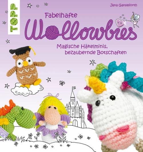 Cover of the book Fabelhafte Wollowbies by Jana Ganseforth, TOPP