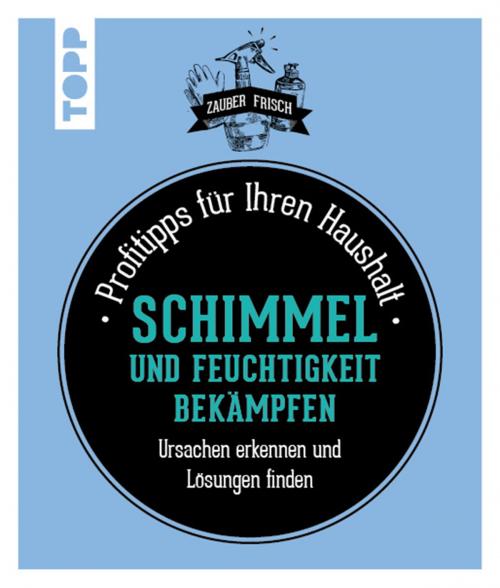 Cover of the book Schimmel und Feuchtigkeit bekämpfen by Sylvie Fabre, TOPP