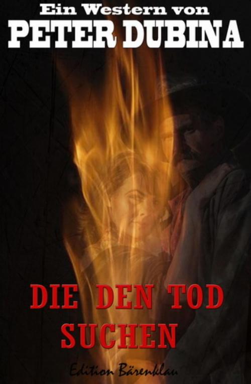 Cover of the book Die den Tod suchen by Peter Dubina, BookRix