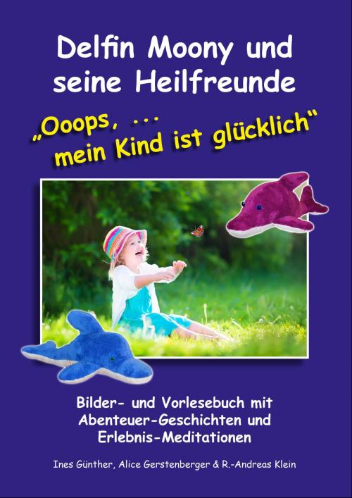Cover of the book Delfin Moony und seine Heilfreunde by R.-Andreas Klein, Ines Günther, Alice Gerstenberger, neobooks