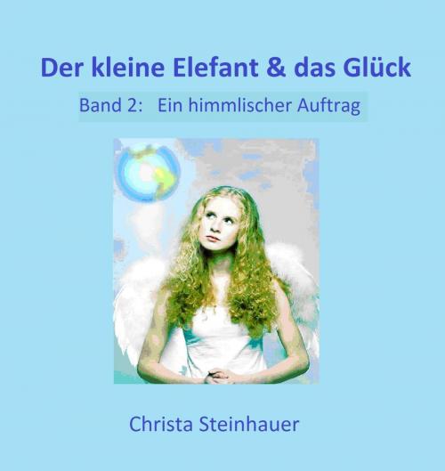 Cover of the book Der kleine Elefant & das Glück by Christa Steinhauer, neobooks