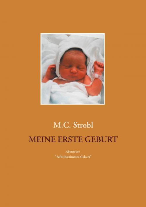 Cover of the book Meine erste Geburt by M.C. Strobl, Books on Demand